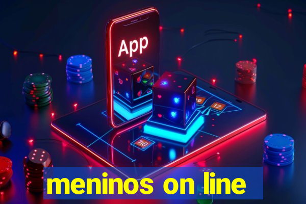 meninos on line